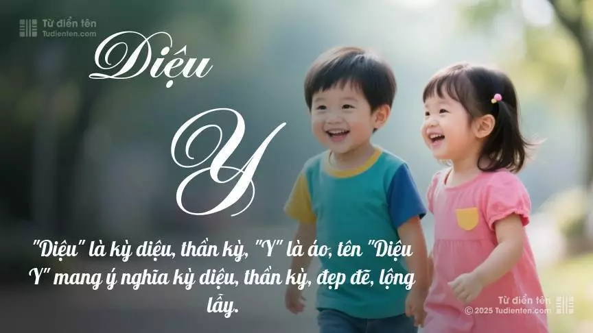 Tên Diệu Y rất hiếm khi gặp, mang lại cảm giác độc biệt, mới lạ và cá tính.