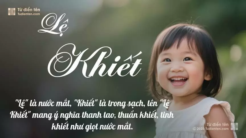 Tên Lệ Khiết mang đậm sắc thái nữ tính, hầu như chỉ xuất hiện trong tên của bé gái.