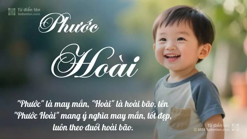 Tên Phước Hoài rất nam tính, gần như luôn được dùng cho bé trai.