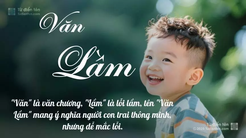 Tên Văn Lầm mang đậm sắc thái nam tính, hầu như chỉ xuất hiện trong tên của bé trai.