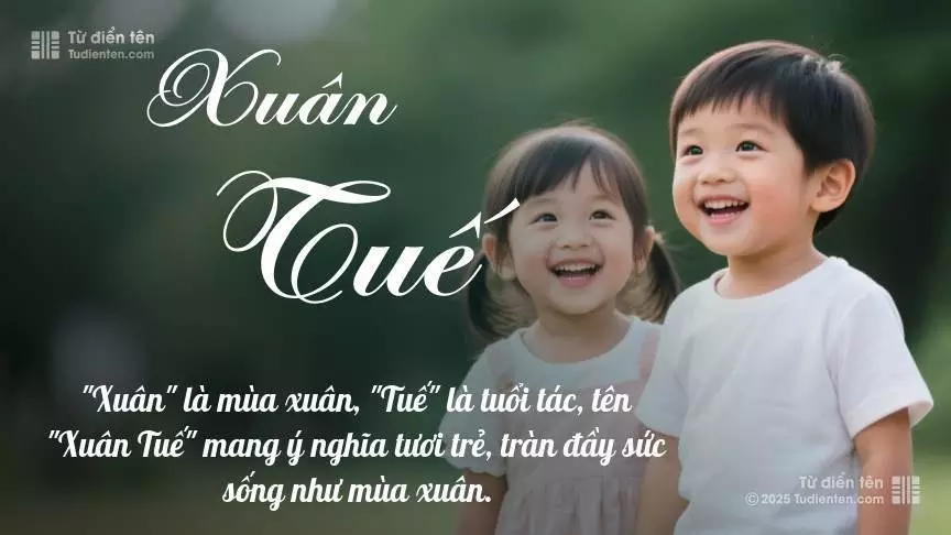 Tên Xuân Tuế rất hiếm khi gặp, mang lại cảm giác độc biệt, mới lạ và cá tính.