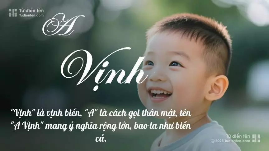 Tên A Vịnh mang đậm sắc thái nam tính, hầu như chỉ xuất hiện trong tên của bé trai.