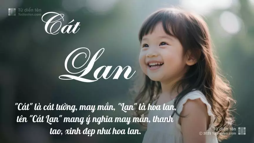 Tên Cát Lan mang đậm sắc thái nữ tính, hầu như chỉ xuất hiện trong tên của bé gái.
