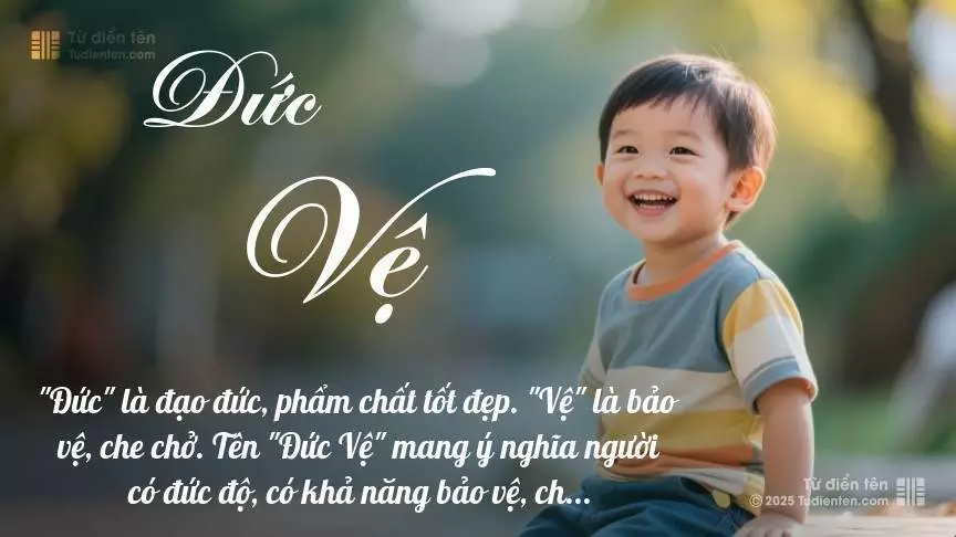 Tên Đức Vệ mang đậm sắc thái nam tính, hầu như chỉ xuất hiện trong tên của bé trai.