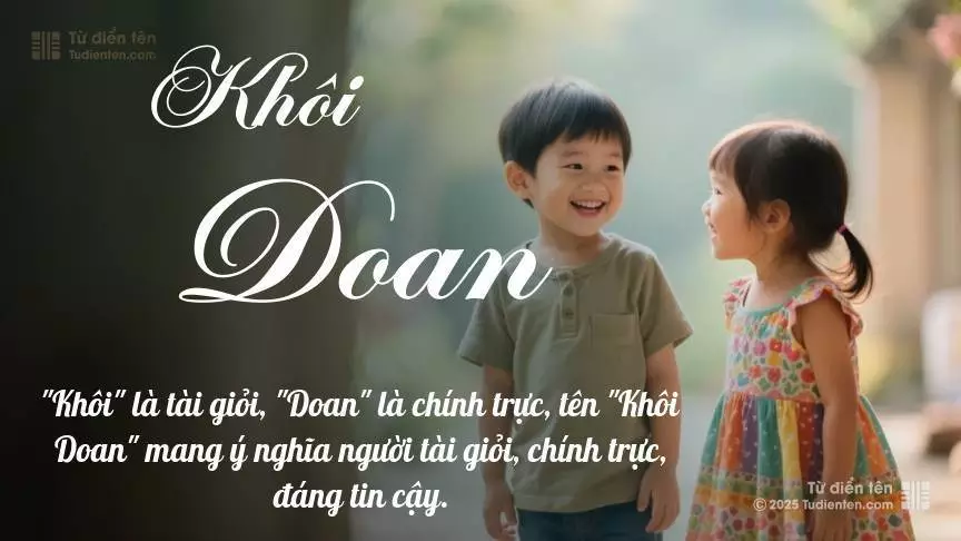 Tên Khôi Doan rất hiếm khi gặp, mang lại cảm giác độc biệt, mới lạ và cá tính.