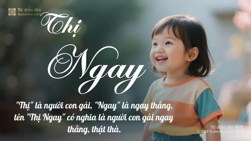 Tên Thị Ngay mang đậm sắc thái nữ tính, hầu như chỉ xuất hiện trong tên của bé gái.