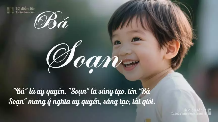 Tên Bá Soạn mang đậm sắc thái nam tính, hầu như chỉ xuất hiện trong tên của bé trai.