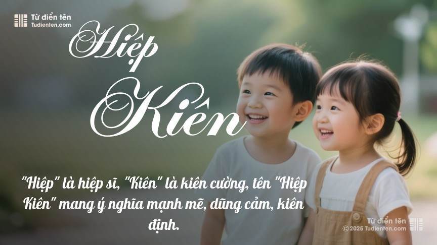 Ý nghĩa ngắn gọn của tên Hiệp Kiên
