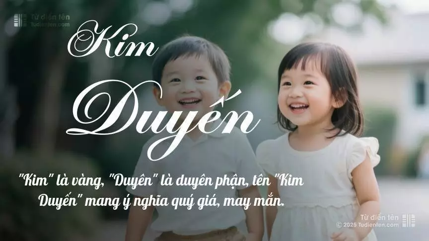 Tên Kim Duyến rất hiếm khi gặp, mang lại cảm giác độc biệt, mới lạ và cá tính.