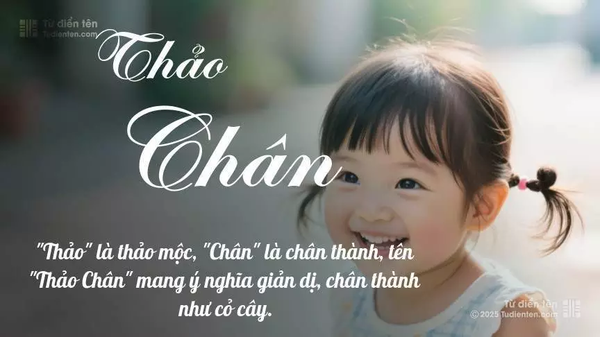 Tên Thảo Chân mang đậm sắc thái nữ tính, hầu như chỉ xuất hiện trong tên của bé gái.