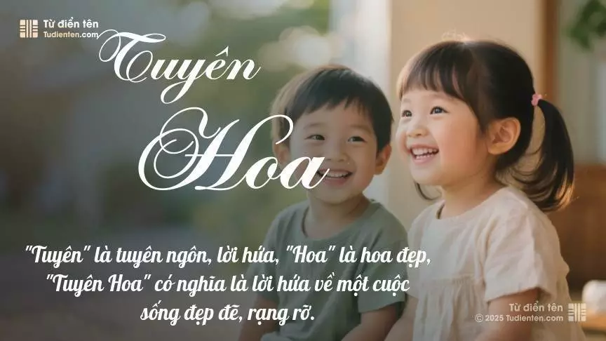 Tên Tuyên Hoa rất hiếm khi gặp, mang lại cảm giác độc biệt, mới lạ và cá tính.