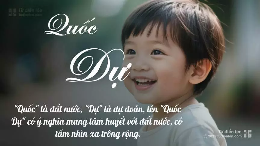 Tên Quốc Dự mang đậm sắc thái nam tính, hầu như chỉ xuất hiện trong tên của bé trai.