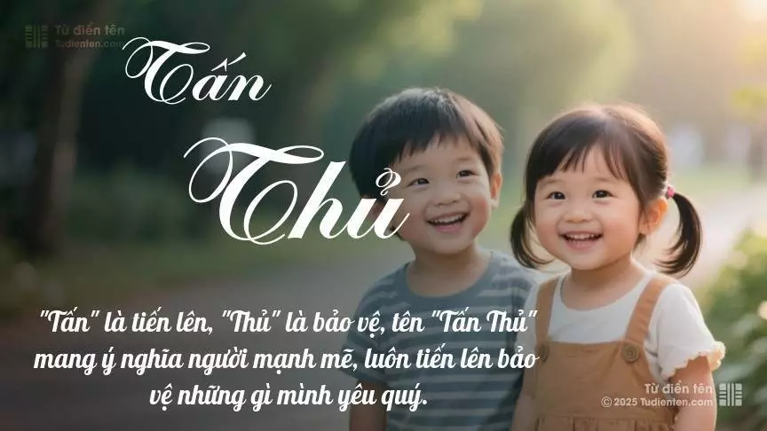 Tên Tấn Thủ rất hiếm khi gặp, mang lại cảm giác độc biệt, mới lạ và cá tính.