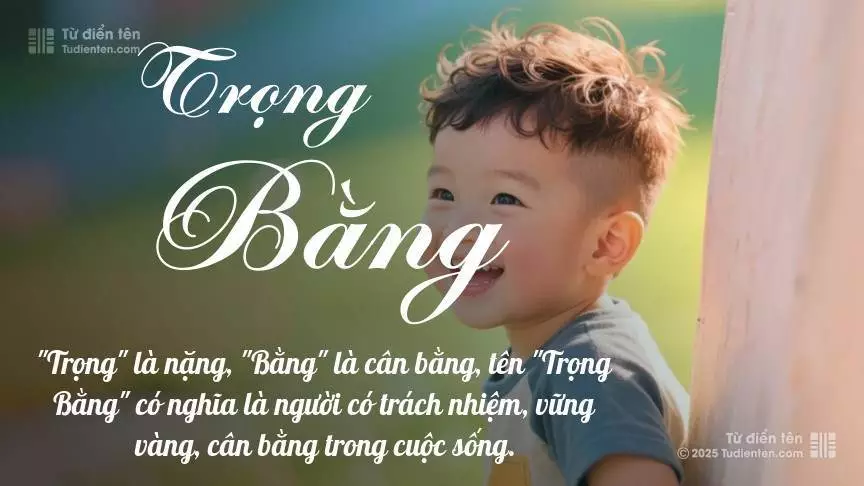 Tên Trọng Bằng mang đậm sắc thái nam tính, hầu như chỉ xuất hiện trong tên của bé trai.