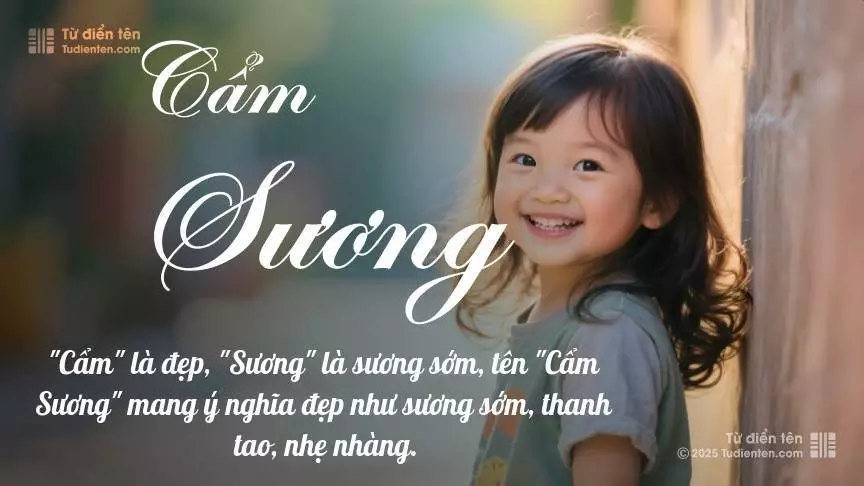 Tên Cẩm Sương mang đậm sắc thái nữ tính, hầu như chỉ xuất hiện trong tên của bé gái.