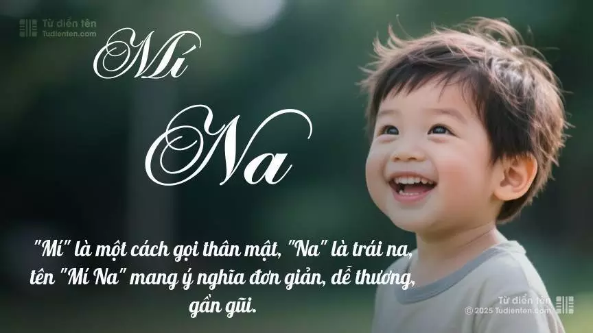 Tên Mí Na mang đậm sắc thái nam tính, hầu như chỉ xuất hiện trong tên của bé trai.