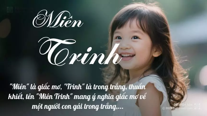 Tên Miên Trinh mang đậm sắc thái nữ tính, hầu như chỉ xuất hiện trong tên của bé gái.