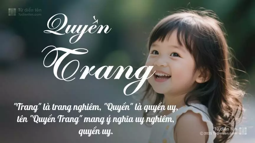 Tên Quyền Trang chủ yếu dành cho bé gái, gợi lên vẻ đẹp nữ tính.