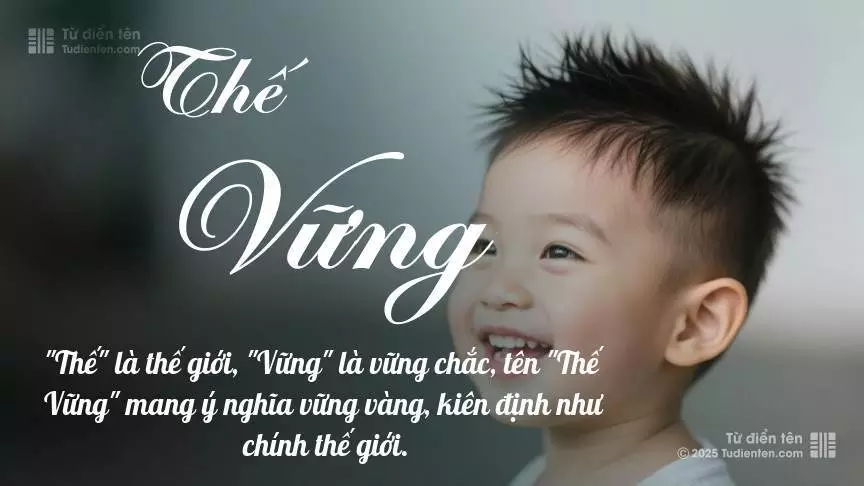 Tên Thế Vững mang đậm sắc thái nam tính, hầu như chỉ xuất hiện trong tên của bé trai.