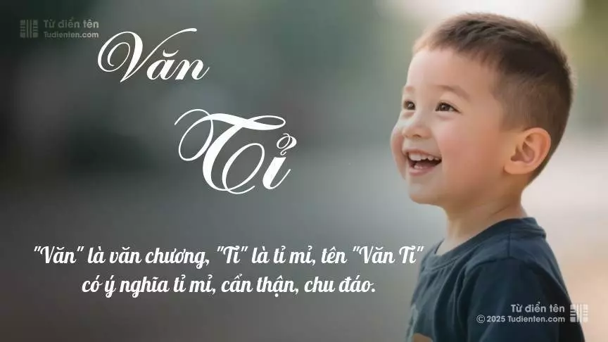 Tên Văn Tỉ mang đậm sắc thái nam tính, hầu như chỉ xuất hiện trong tên của bé trai.