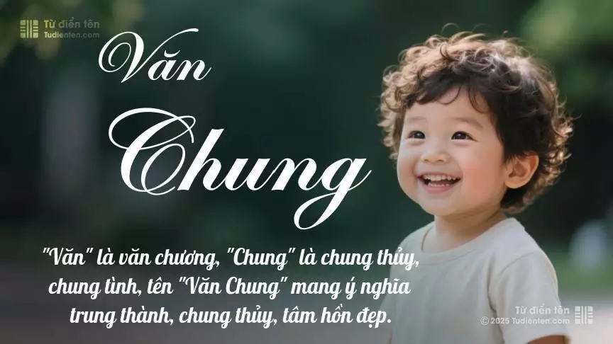 Tên Văn Chung mang đậm sắc thái nam tính, hầu như chỉ xuất hiện trong tên của bé trai.