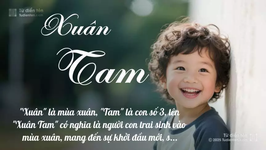 Tên Xuân Tam mang đậm sắc thái nam tính, hầu như chỉ xuất hiện trong tên của bé trai.