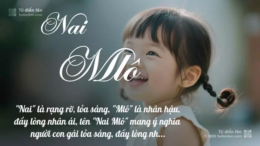 Tên Nai Mlô mang đậm sắc thái nữ tính, hầu như chỉ xuất hiện trong tên của bé gái.