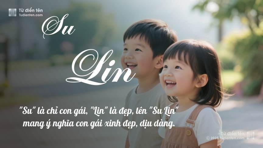 Tên Su Lin: Ý nghĩa, Phân tích, Phong thủy và Thần số học