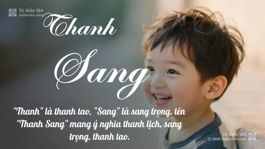 Tên Thanh Sang rất nam tính, gần như luôn được dùng cho bé trai.