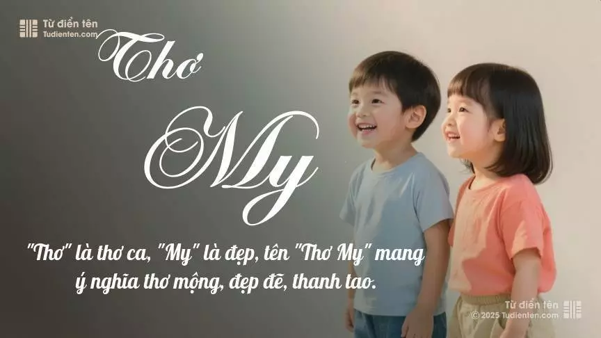 Tên Thơ My rất hiếm khi gặp, mang lại cảm giác độc biệt, mới lạ và cá tính.
