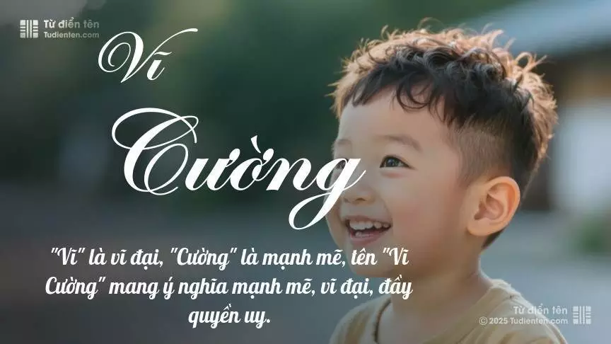 Tên Vĩ Cường mang đậm sắc thái nam tính, hầu như chỉ xuất hiện trong tên của bé trai.