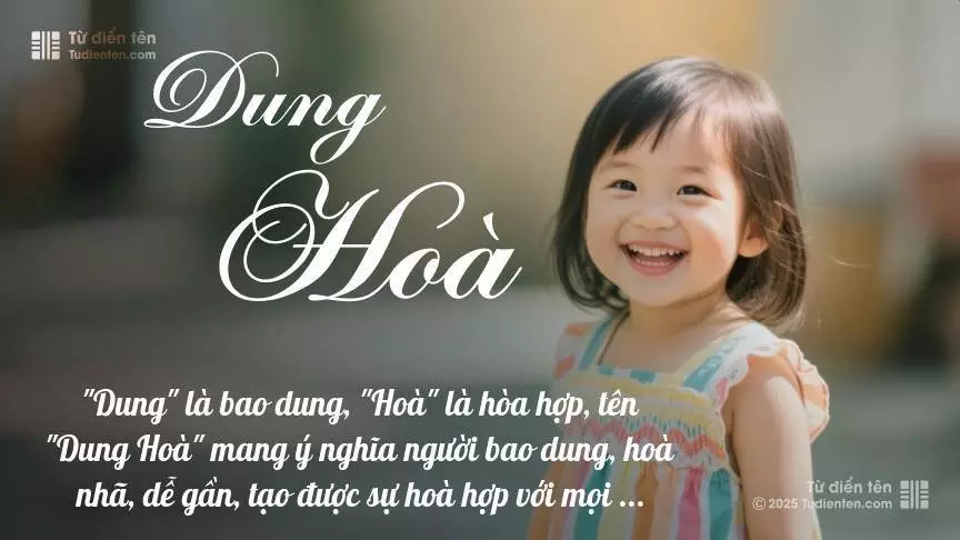 Tên Dung Hoà mang đậm sắc thái nữ tính, hầu như chỉ xuất hiện trong tên của bé gái.
