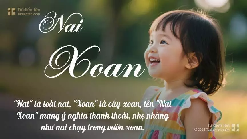 Tên Nai Xoan mang đậm sắc thái nữ tính, hầu như chỉ xuất hiện trong tên của bé gái.