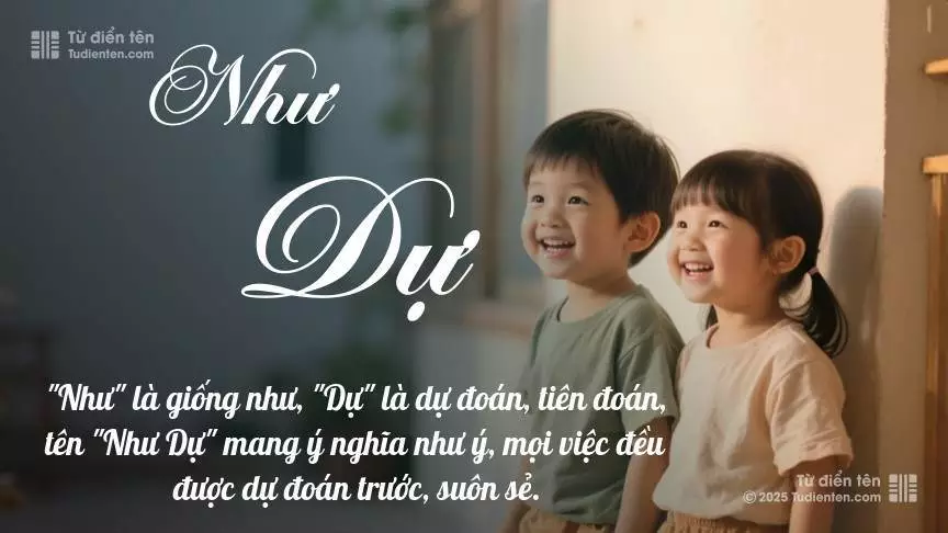 Tên Như Dự rất hiếm khi gặp, mang lại cảm giác độc biệt, mới lạ và cá tính.