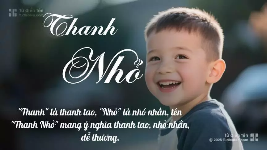 Tên Thanh Nhỏ mang đậm sắc thái nam tính, hầu như chỉ xuất hiện trong tên của bé trai.