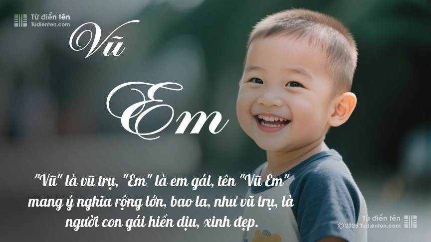 Ý nghĩa ngắn gọn của tên Vũ Em