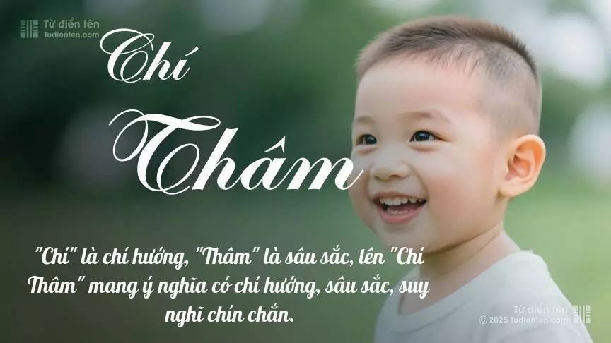 Tên Chí Thâm mang đậm sắc thái nam tính, hầu như chỉ xuất hiện trong tên của bé trai.