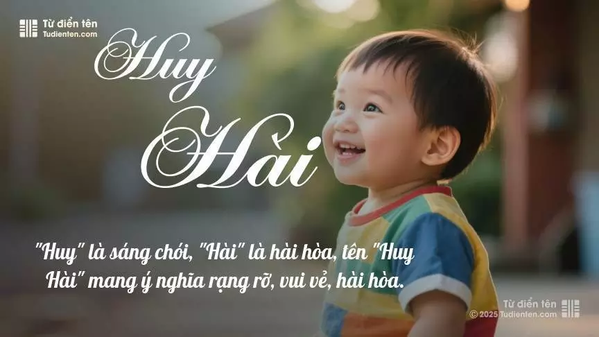 Tên Huy Hài mang đậm sắc thái nam tính, hầu như chỉ xuất hiện trong tên của bé trai.