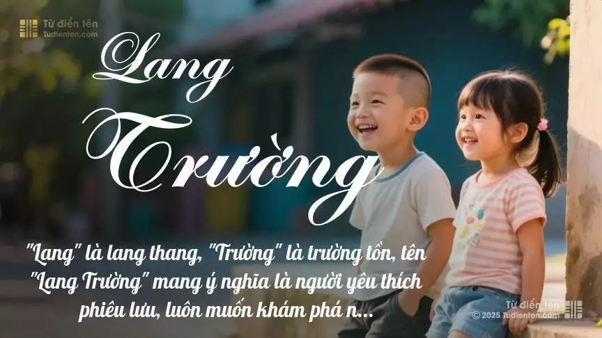 Tên Lang Trường rất hiếm khi gặp, mang lại cảm giác độc biệt, mới lạ và cá tính.