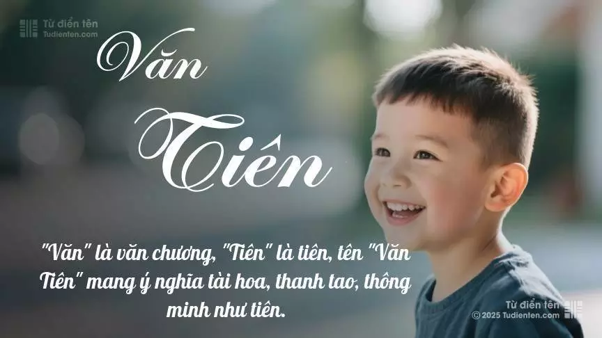 Tên Văn Tiên rất nam tính, gần như luôn được dùng cho bé trai.