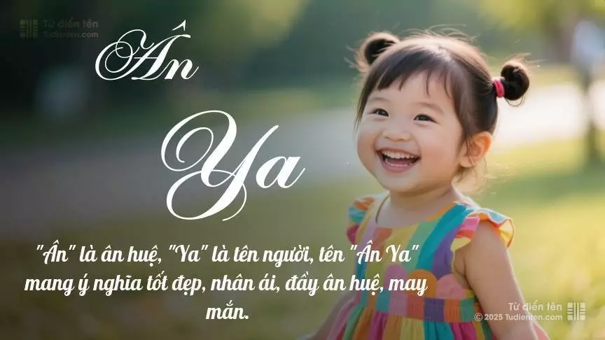 Tên Ân Ya mang đậm sắc thái nữ tính, hầu như chỉ xuất hiện trong tên của bé gái.
