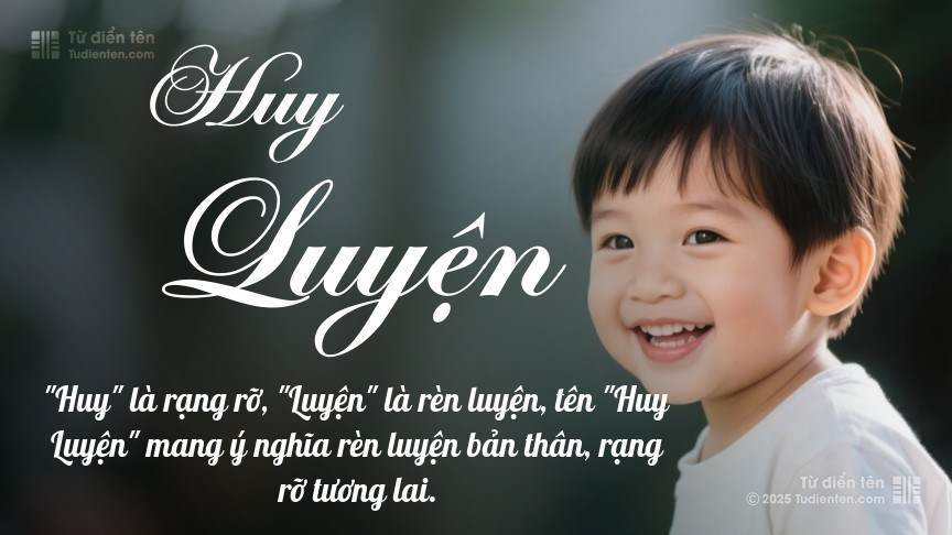 Ý nghĩa ngắn gọn của tên Huy Luyện