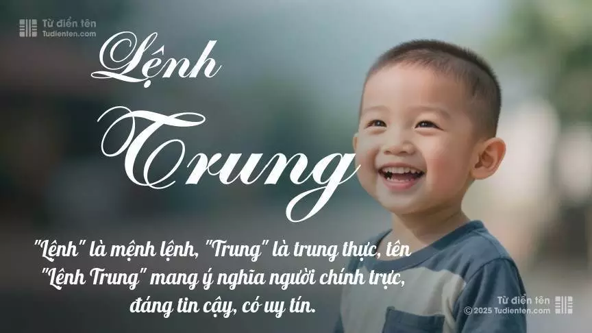 Tên Lệnh Trung mang đậm sắc thái nam tính, hầu như chỉ xuất hiện trong tên của bé trai.