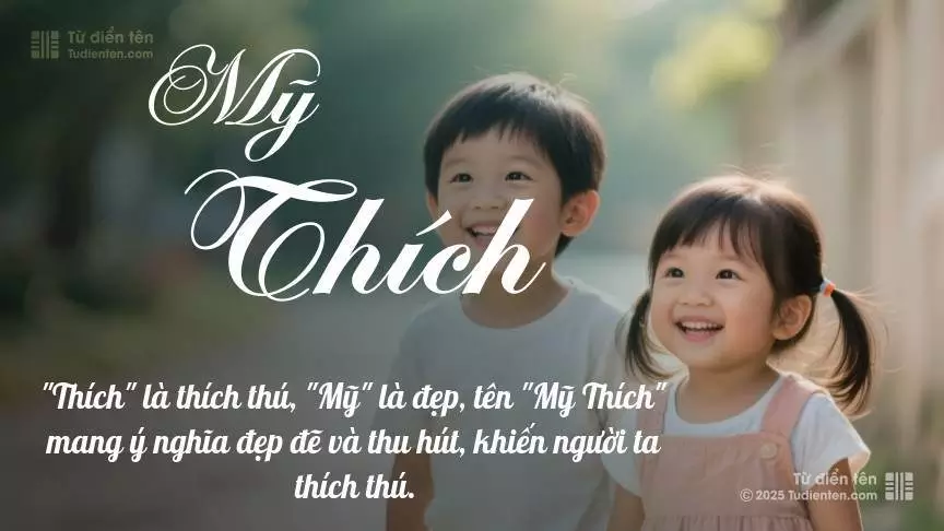 Tên Mỹ Thích rất hiếm khi gặp, mang lại cảm giác độc biệt, mới lạ và cá tính.