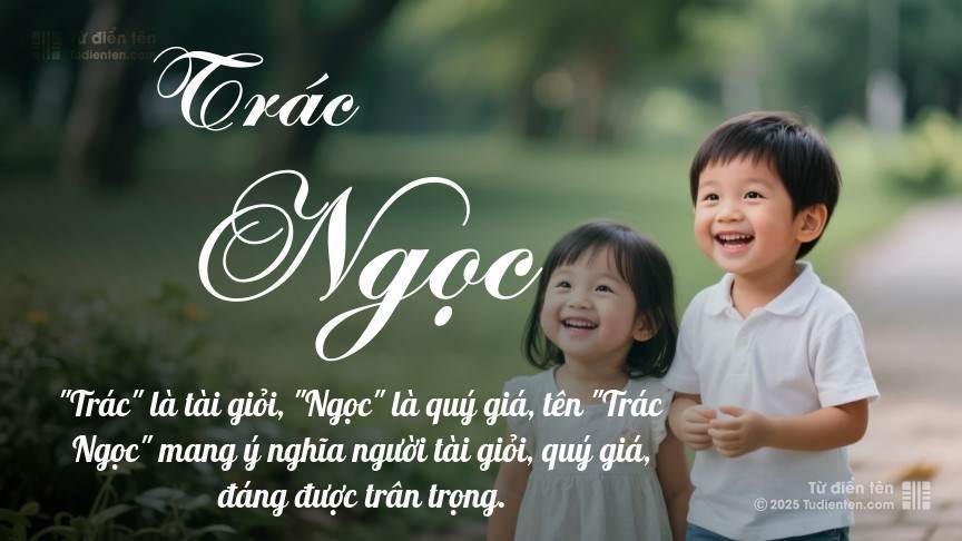 Ý nghĩa ngắn gọn của tên Trác Ngọc