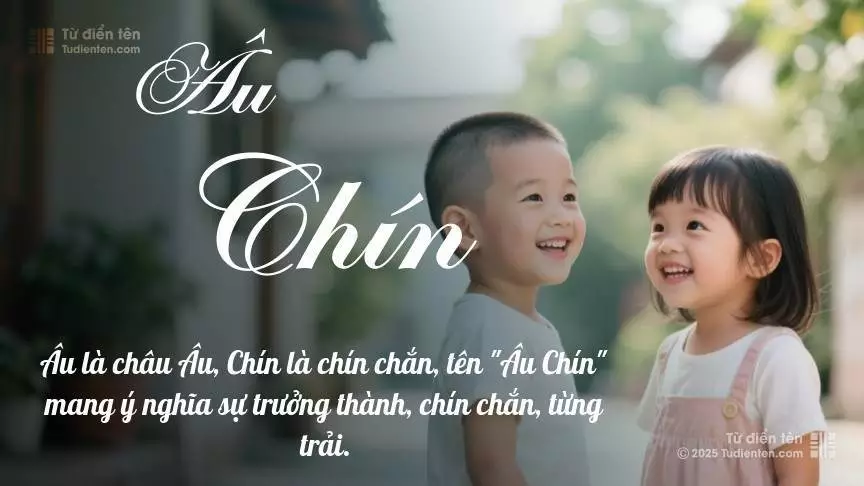 Tên Âu Chín rất hiếm khi gặp, mang lại cảm giác độc biệt, mới lạ và cá tính.