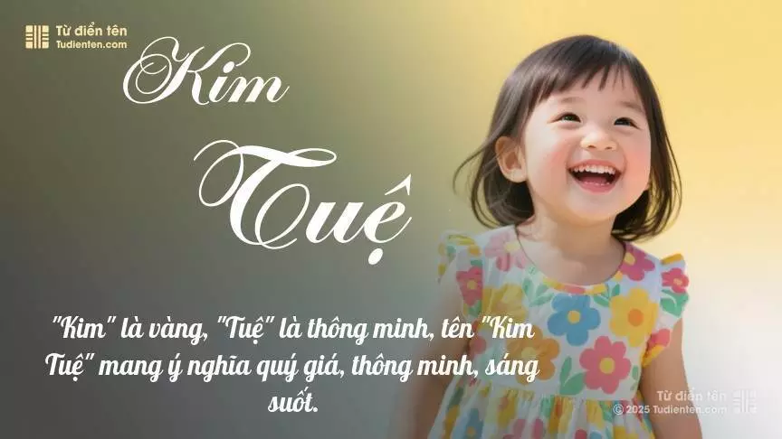Tên Kim Tuệ mang đậm sắc thái nữ tính, hầu như chỉ xuất hiện trong tên của bé gái.