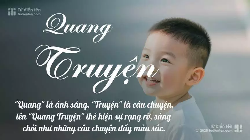 Tên Quang Truyện mang đậm sắc thái nam tính, hầu như chỉ xuất hiện trong tên của bé trai.