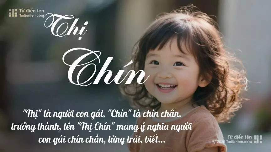 Tên Thị Chín mang đậm sắc thái nữ tính, hầu như chỉ xuất hiện trong tên của bé gái.