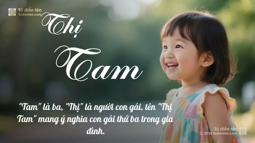 Tên Thị Tam mang đậm sắc thái nữ tính, hầu như chỉ xuất hiện trong tên của bé gái.